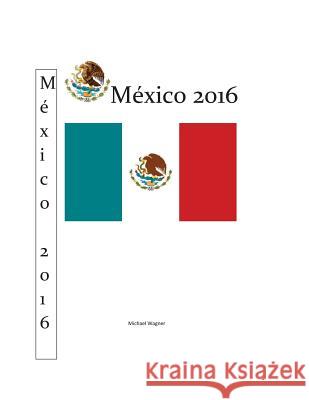 México 2016: Uxmal und Monte Albán Wagner, Michael 9781541049383 Createspace Independent Publishing Platform