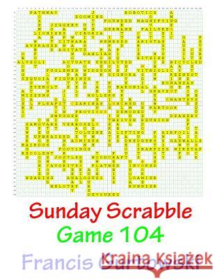 Sunday Scrabble Game 104 MR Francis Gurtowski 9781541051744 Createspace Independent Publishing Platform