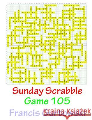 Sunday Scrabble Game 105 MR Francis Gurtowski 9781541051775 Createspace Independent Publishing Platform