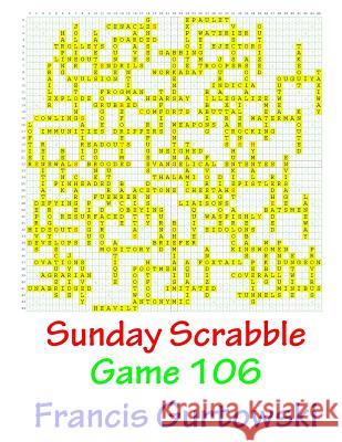 Sunday Scrabble Game 106 MR Francis Gurtowski 9781541051812 Createspace Independent Publishing Platform