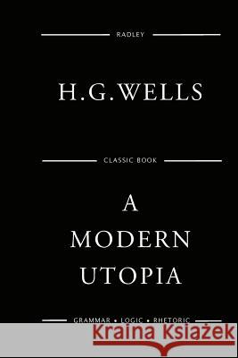 A Modern Utopia MR H. G. Wells 9781541051836 Createspace Independent Publishing Platform