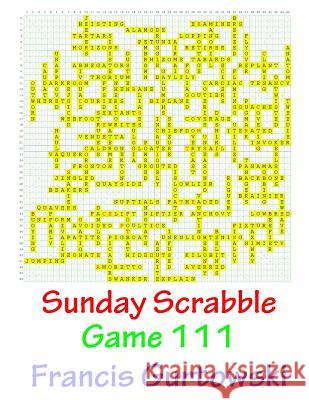 Sunday Scrabble Game 111 MR Francis Gurtowski 9781541051980 Createspace Independent Publishing Platform
