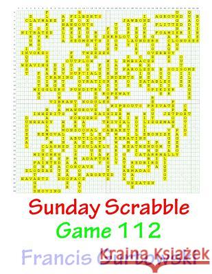 Sunday Scrabble Game 112 MR Francis Gurtowski 9781541052000 Createspace Independent Publishing Platform