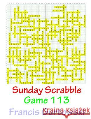 Sunday Scrabble Game 113 MR Francis Gurtowski 9781541052024 Createspace Independent Publishing Platform