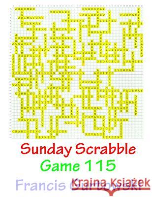 Sunday Scrabble Game 115 MR Francis Gurtowski 9781541052086 Createspace Independent Publishing Platform