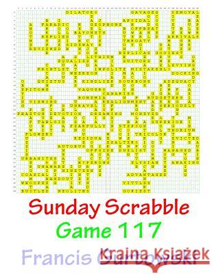 Sunday Scrabble Game 117 MR Francis Gurtowski 9781541052147 Createspace Independent Publishing Platform