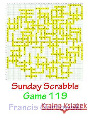 Sunday Scrabble Game 119 MR Francis Gurtowski 9781541052215 Createspace Independent Publishing Platform