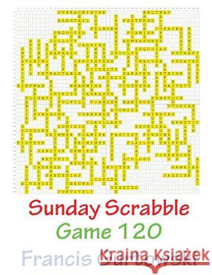 Sunday Scrabble Game 120 MR Francis Gurtowski 9781541052239 Createspace Independent Publishing Platform
