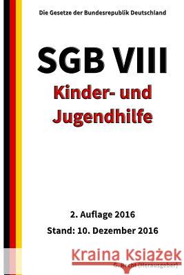 SGB VIII - Kinder- und Jugendhilfe, 2. Auflage 2016 G. Recht 9781541055223 Createspace Independent Publishing Platform