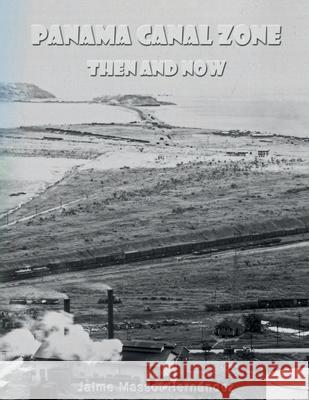 Panama Canal Zone - Then and Now: 