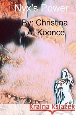 Nyx's Power Christina a. Koonce 9781541055568