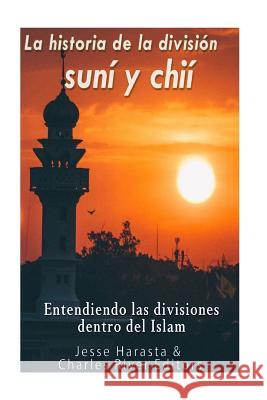 La historia de la división suní y chií: entendiendo las divisiones dentro del Islam Harasta, Jesse 9781541055575