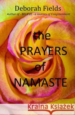 The Prayers of Namaste Deborah Fields 9781541056350 Createspace Independent Publishing Platform