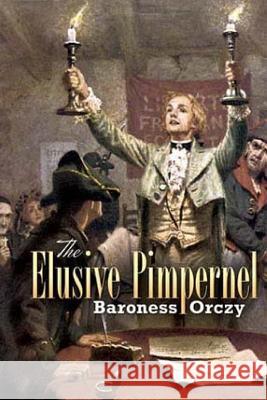 The Elusive Pimpernel Baroness Orczy 9781541056947