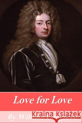 Love for Love William Congreve 9781541056961 Createspace Independent Publishing Platform