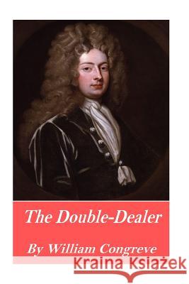 The Double-Dealer William Congreve 9781541056992 Createspace Independent Publishing Platform