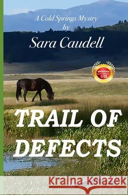 Trail of Defects: Cold Springs Mystery Sara Caudell 9781541057531