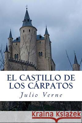 El Castillo de los Carpatos: (Le Château des Carpathes) Rivas, Anton 9781541057678 Createspace Independent Publishing Platform