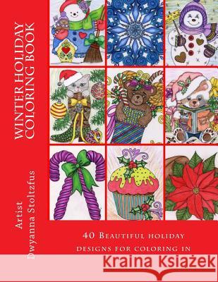 Winter Holiday Coloring Book: 40 beautiful holiday images for coloring in Stoltzfus, Dwyanna 9781541058675
