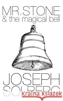 Mr. Stone And The Magical Bell Solberg, Joseph 9781541060708