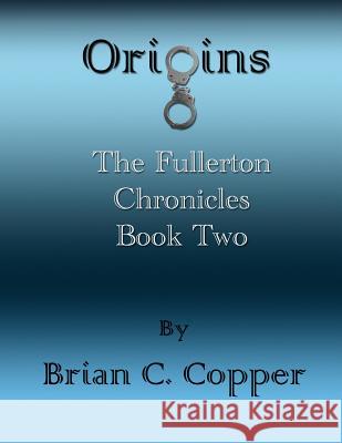 Origins Brian C. Copper 9781541061361 Createspace Independent Publishing Platform