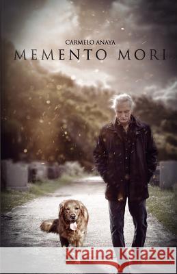 Memento mori Anaya, Carmelo 9781541061415 Createspace Independent Publishing Platform