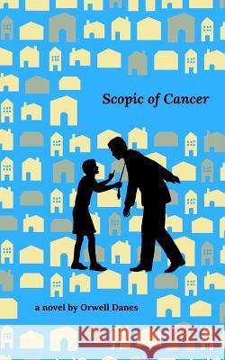 Scopic of Cancer Orwell Danes 9781541061446 Createspace Independent Publishing Platform