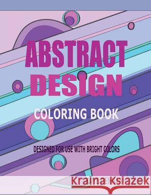 Abstract Design Coloring Book: Designed for Use with Bright Colors Kaye Dennan 9781541061583 Createspace Independent Publishing Platform