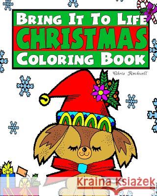 Bring It To Life Christmas Coloring Book Rockwell, Chris 9781541062825 Createspace Independent Publishing Platform