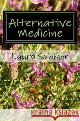 Alternative Medicine MS Laura Jane Solomon 9781541063334