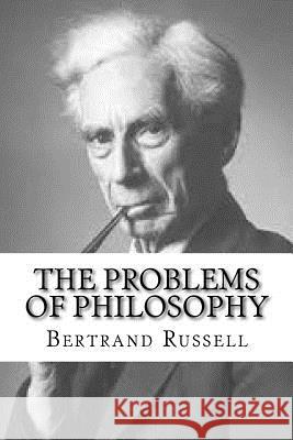 The Problems of Philosophy Bertrand Russell 9781541063426 Createspace Independent Publishing Platform