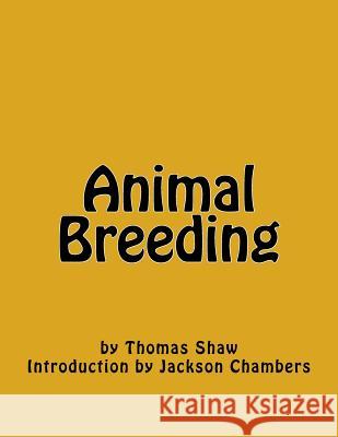 Animal Breeding Thomas Shaw Jackson Chambers 9781541064102 Createspace Independent Publishing Platform