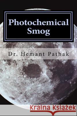 Photochemical Smog Dr Hemant Pathak 9781541065680