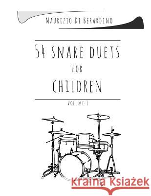 54 snare duets for children - Volume 1 Di Berardino, Maurizio 9781541066441