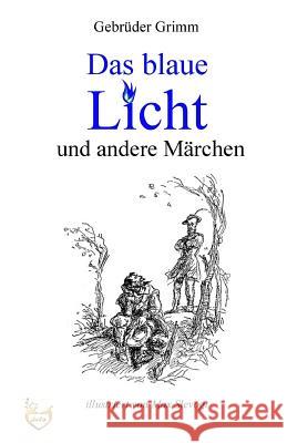 Das blaue Licht und andere Märchen Grimm, Jakob Ludwig Karl 9781541066595 Createspace Independent Publishing Platform