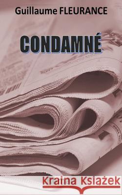Condamne Guillaume Fleurance 9781541067035 Createspace Independent Publishing Platform