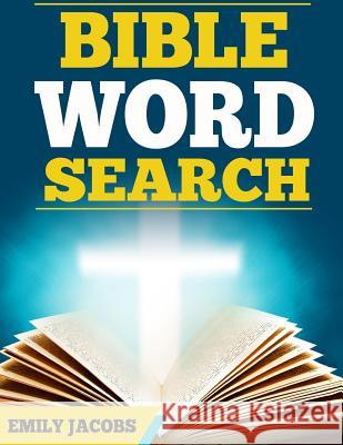 Bible Word Search: Old and New Testament Word Searches Emily Jacobs 9781541067295