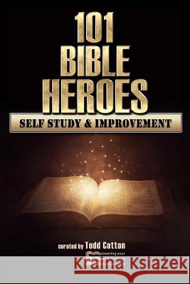 101 Bible Heroes - Self-Study & Improvement Todd Cotton 9781541070325