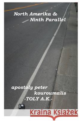 North Amerika: Ninth Parallel MR Apostoly Peter Kouroumalis 9781541071759 Createspace Independent Publishing Platform