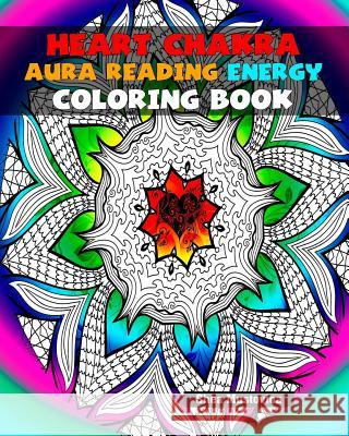 Heart Chakra Aura Reading Energy Coloring Book Shea Mustovioa 9781541071865 Createspace Independent Publishing Platform