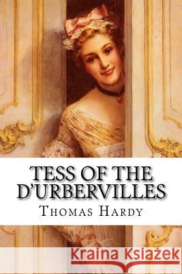 Tess of the d'Urbervilles Thomas Hardy Thomas Hardy Paula Benitez 9781541072152