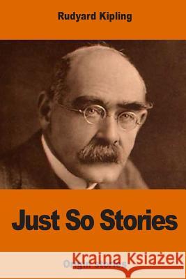 Just So Stories Rudyard Kipling 9781541072169 Createspace Independent Publishing Platform