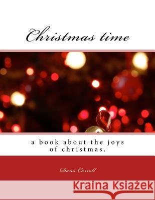 Christmas time Carroll, Dana M. 9781541073456 Createspace Independent Publishing Platform