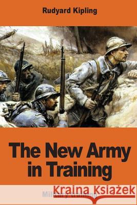 The New Army in Training Rudyard Kipling 9781541073920 Createspace Independent Publishing Platform