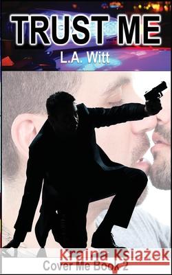 Trust Me L. a. Witt 9781541074415 Createspace Independent Publishing Platform