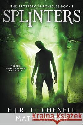 Splinters F. J. R. Titchenell Matt Carter 9781541075894