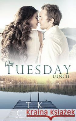 One Tuesday Lunch: A Contemporary Christian Romance T. K. Chapin 9781541076082 Createspace Independent Publishing Platform