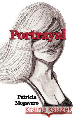 Portrayal Patricia Mogavero 9781541077188 Createspace Independent Publishing Platform