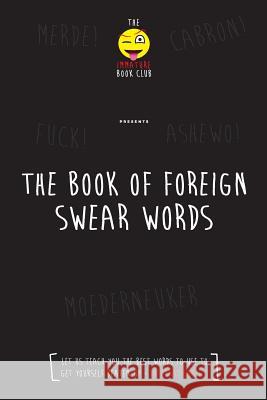 The Foreign Book of Swear Words Immature Book Club 9781541077300 Createspace Independent Publishing Platform