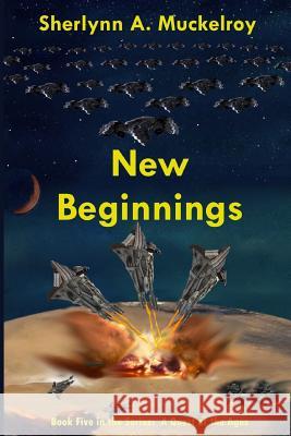 New Beginnings: Book Five in the Series: A Quest of the Ages Sherlynn a. Muckelroy 9781541079267 Createspace Independent Publishing Platform
